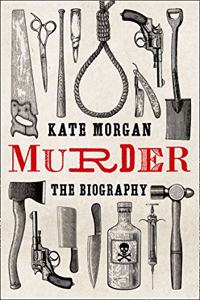 Murder: A Biography