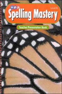 Spelling Mastery Level B, Teacher Presentation Book
