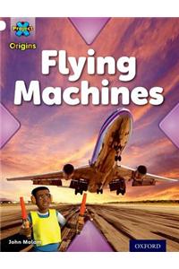 Project X Origins: White Book Band, Oxford Level 10: Inventors and Inventions: Flying Machines