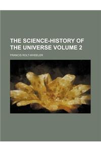 The Science-History of the Universe Volume 2