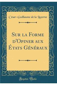 Sur la Forme d'Opiner aux États Généraux (Classic Reprint)