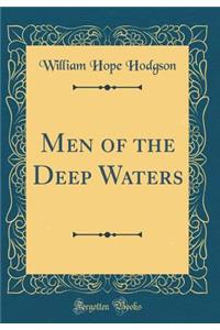 Men of the Deep Waters (Classic Reprint)