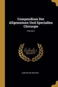 Compendium Der Allgemeinen Und Speciallen Chirurgie; Volume 2