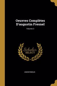 Oeuvres Complètes D'augustin Fresnel; Volume 3