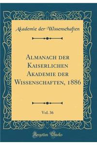 Almanach der Kaiserlichen Akademie der Wissenschaften, 1886, Vol. 36 (Classic Reprint)