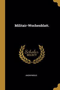 Militair-Wochenblatt.