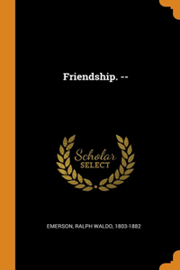 Friendship. --