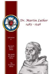 Dr. Martin Luther 1483 - 1546