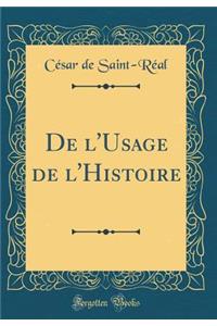 De l'Usage de l'Histoire (Classic Reprint)