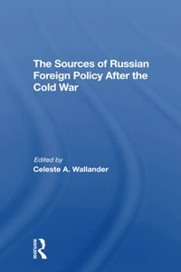 Sources of Russian Foreign Policy After the Cold War