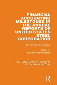 Financial Accounting Milestones in the Annual Reports of United States Steel Corporation