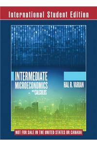 Intermediate Microeconomics with Calculus A Modern Approach International Student Edition + Workouts in Intermediate Microeconomics for Intermediate Microeconomics and Intermediate Microeconomics with Calculus, Ninth Edition