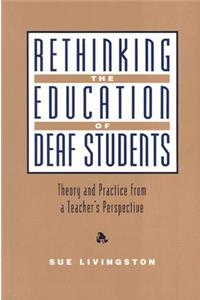 Rethinking the Education of Deaf Students