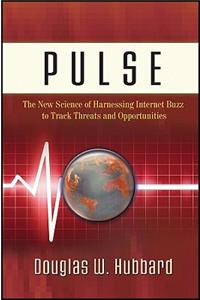 Pulse: The New Science of Harnessing Internet Buzz to Track Threats and Opportunities