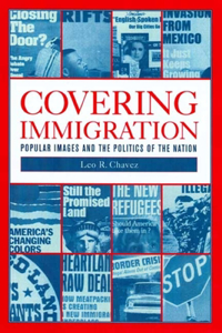 Covering Immigration: Popular Images and the Politics of the Nation