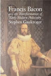 Francis Bacon and the Transformation of Early-Modern Philosophy