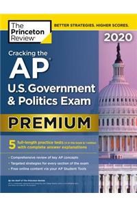 Cracking the AP U.S. Government & Politics Exam 2020, Premium Edition