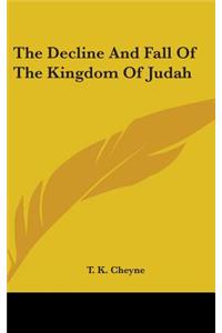 The Decline And Fall Of The Kingdom Of Judah