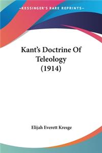 Kant's Doctrine Of Teleology (1914)
