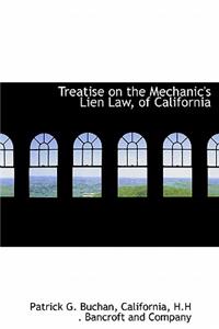 Treatise on the Mechanic's Lien Law, of California