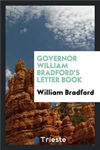 Governor William Bradford's Letter Book
