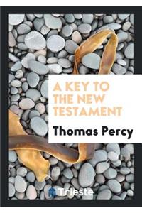 A Key to the New Testament [by T. Percy].