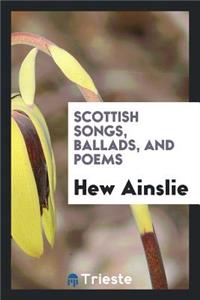 Scottish Songs, Ballads, and Poems