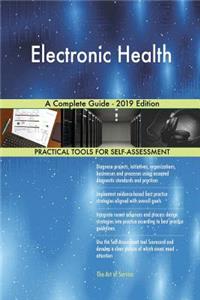 Electronic Health A Complete Guide - 2019 Edition