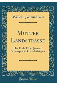 Mutter Landstraße: Das Ende Einer Jugend, Schauspeil in Drei Aufzügen (Classic Reprint)
