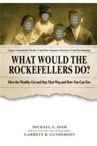 What Would the Rockefellers Do?