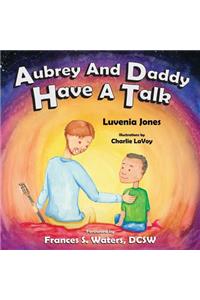 Aubrey and Daddy Have a Talk