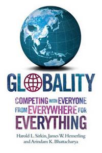 Globality: Competing with Everyone from Everywhere for Everything