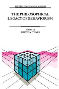 The Philosophical Legacy of Behaviorism