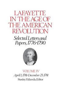 Lafayette in the Age of the American Revolution--Selected Letters and Papers, 1776-1790
