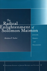 Radical Enlightenment of Solomon Maimon