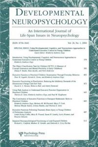Using Developmental, Cognitive, and Neuroscience Approaches To Understand Executive Control in Young Children: A Special Issue of developmental Neuropsychology