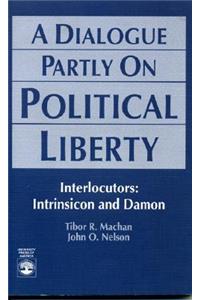 A Dialogue Partly On Political Liberty