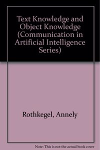 Text Knowledge and Object Knowledge (Communication in Artificial Intelligence Series)