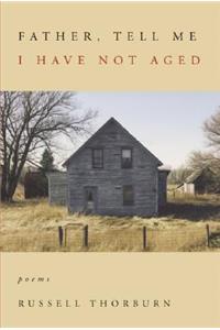 Father, Tell Me I Have Not Aged