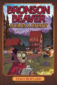 Bronson Beaver Builds a Robot