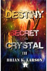 Secret of the Crystal III - Destiny