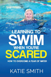 Learning To Swim When You're Scared