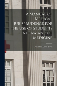 Manual of Medical Jurisprudence for the Use of Students at Law and of Medicine
