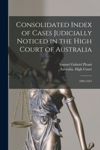 Consolidated Index of Cases Judicially Noticed in the High Court of Australia