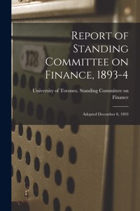Report of Standing Committee on Finance, 1893-4 [microform]