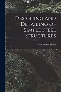 Designing and Detailing of Simple Steel Structures