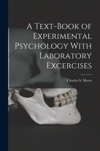 Text-Book of Experimental Psychology With Laboratory Excercises