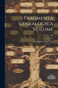 Fragmenta Genealogica Volume; Volume XII