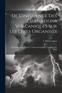 De L'influence Des Émanations Volcaniques Sur Les Êtres Organisés