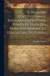 Reggime Costituzionale Risguardato Sotto Il Punto Di Vista Del Principio Morale Ed Educatore Dei Popoli